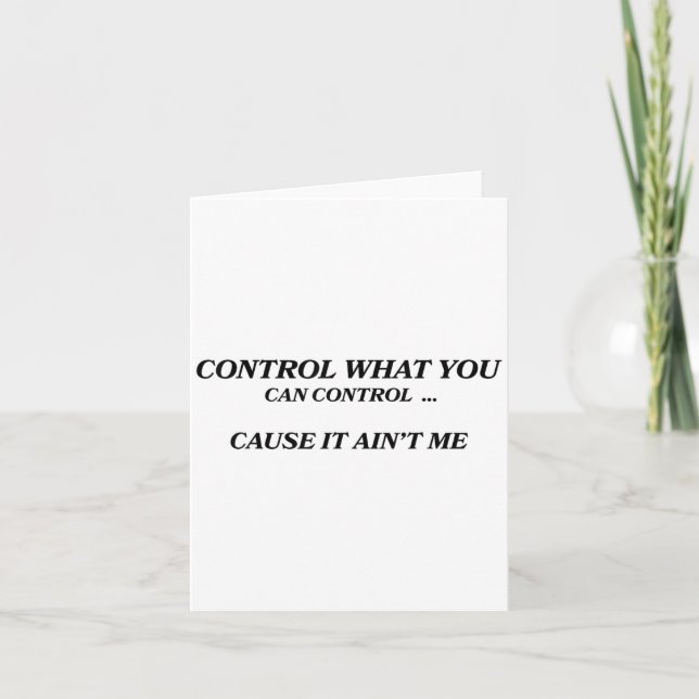 Carte Control What You Can Control Cause It Ain't Me Fun (Devant)