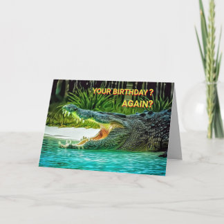 Carte Crocodile Demander Votre Anniversaire ? Encore ? A