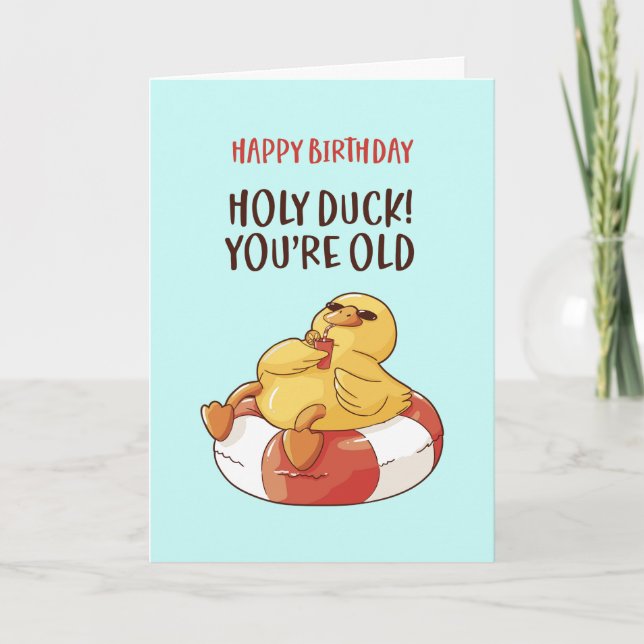 Carte Cute Holy Duck You are Old Funny Sarcastic Anniver (Devant)