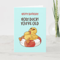 Cute Holy Duck You are Old Funny Sarcastic Anniver