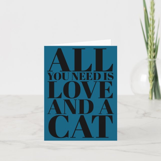 Carte Cute Quote All You Need Is Love And A Cat  (Devant)