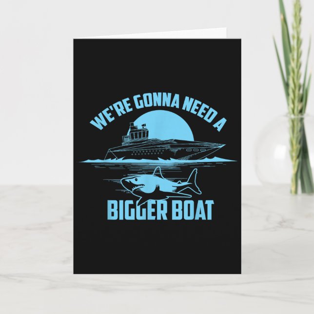 Carte Cute Unique We're Gonna Need A Bigger Boat Shirt G (Devant)