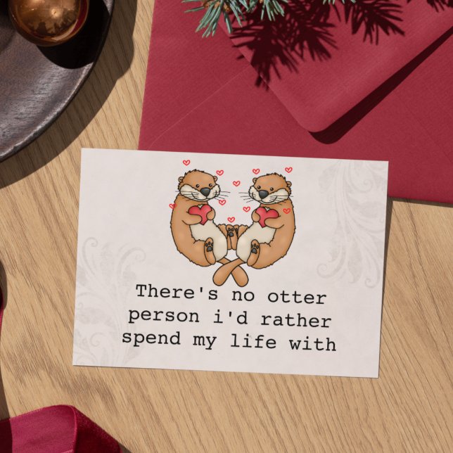 Carte d'amour de loutre mignonne pour mari/femme/p (Anniversary card for husband / for wife / there's no otter person i'd rather spend my life with)