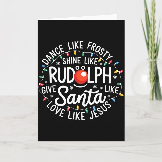 Carte Dance Like Frosty Shine Like Rudolph Give Like San (Devant)