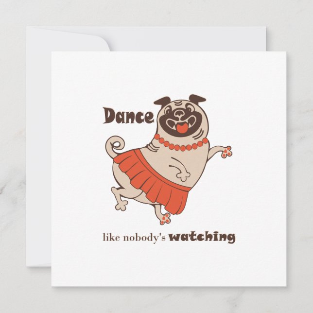 Carte Dance like nobody is watching Pug Girl    (Devant)