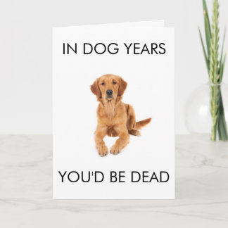 Carte d'anniversaire 'À l'âge du chien, vous serie