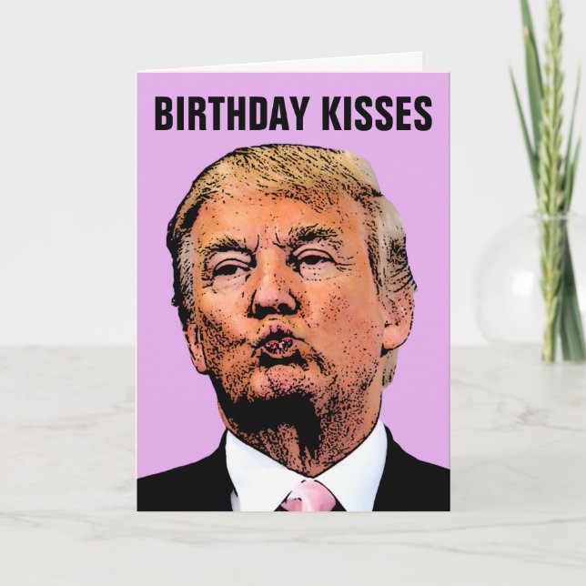 CARTE D'ANNIVERSAIRE DONALD TRUMP BISOU (Devant)