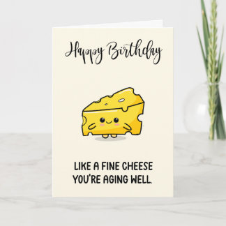 Carte d'anniversaire drôle sur le fromage qui viei