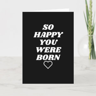 Carte d'anniversaire si heureux que vous soyez né