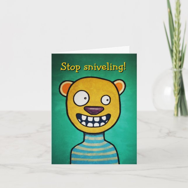 Carte d'anniversaire "Stop Sniveling" (Devant)