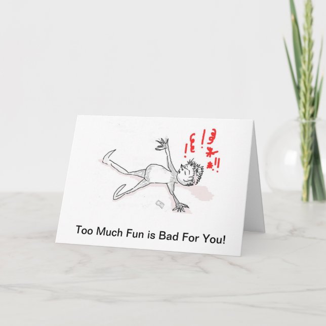 Carte d'anniversaire : Trop de plaisir est mauvais (Devant)