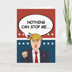 Carte d'anniversaire Trump - Rien ne peut m'arrête