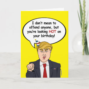 Carte d'anniversaire Trump - Vous avez l'air chaud