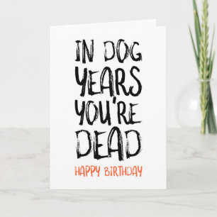 Carte Dans les années de chien tu es mort, drôle d'anniv