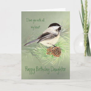 Carte Daughter Birthday Love my Heart Chickadee Bird