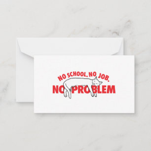 Carte De Correspondance Aucune école. Pas de travail. Pas de problème .