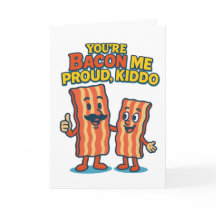 Carte de félicitations 'You're Bacon Me Fier'