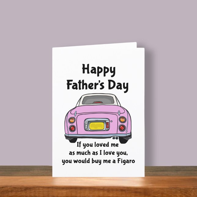 Carte de Fête des pères Figaro Rose Cute (Fun figgy Father's Day card to send to your dad. He may buy you a figaro is you ask nicely)