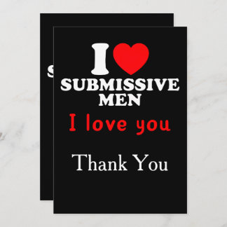 Carte De Remerciements I Love Submissive Men-Funny Bold Statement Tee