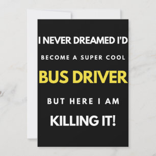Carte De Remerciements I Never Dreamed I'd Become A Super Cool Bus Driver