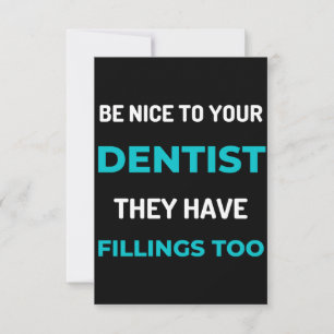 Carte De Remerciements Soyez Gentils Avec Votre Dentiste, Ils Ont Aussi D
