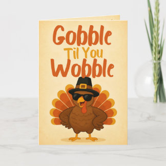 Carte de Thanksgiving Gobble Til You Wobble	