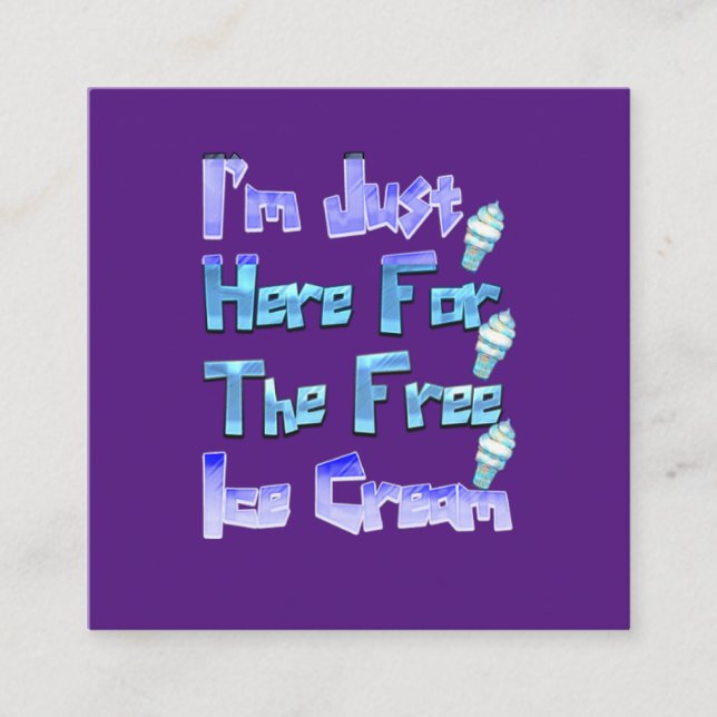 Carte De Visite Carré Je suis juste ici pour la crème glacée gratuite, d (Devant)