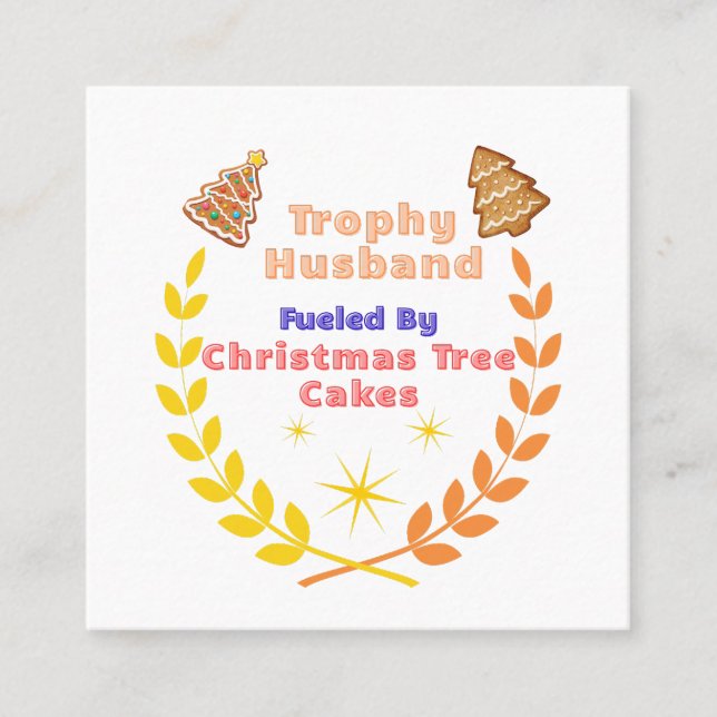 Carte De Visite Carré Trophy Husband Fueled by Christmas Tree Cakes (Devant)