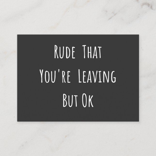 Carte De Visite Rude That You're Leaving But Ok (Devant)