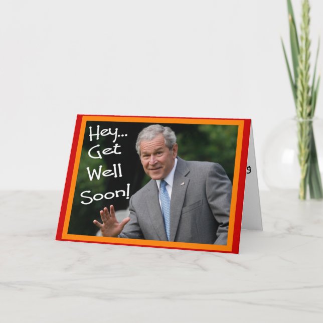 Carte de voeux Bush "Get Well Bientôt"—Hilariant (Devant)
