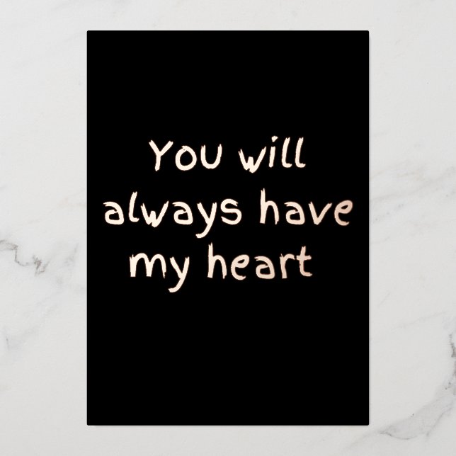 Carte De Vœux En Aluminium Feuille, vous aurez toujours mon cœur  (Recto)