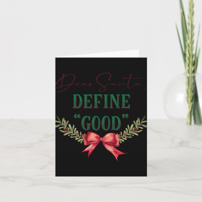 Carte Dear Santa Define Good Cute Christmas Tygraphy T S (Devant)