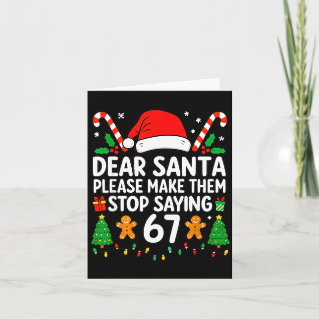 Carte Dear Santa Make Them Stop Saying 67 Christmas Six  (Devant)