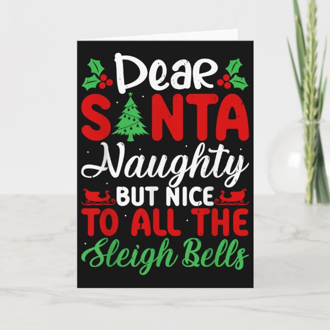 Carte Dear Santa Naughty But Nice To All The Sleigh Bell (Devant)