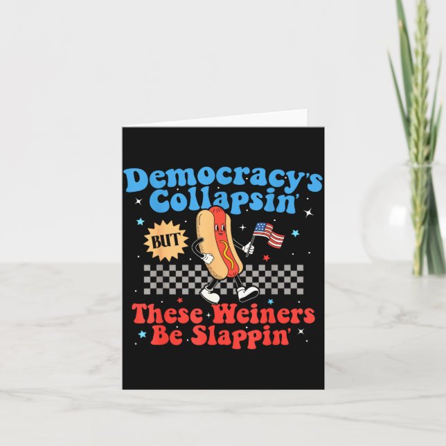 Carte Democracy Is Collapsing But These Wieners Be Slapn (Devant)
