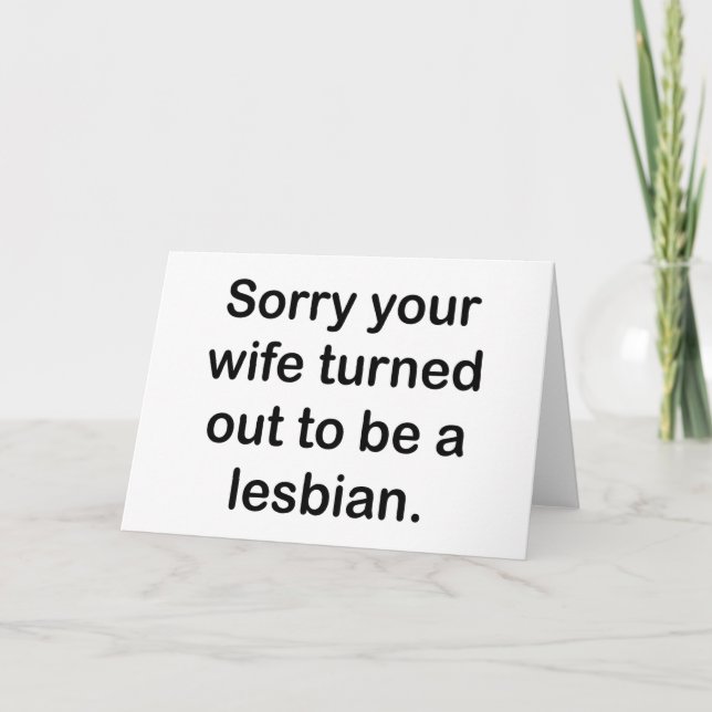 CARTE DÉSOLÉ VOTRE FEMME S'EST AVÉRÉE ÊTRE LESBIENNE. (Devant)