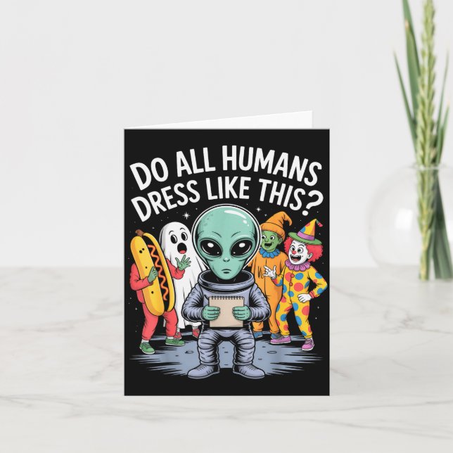 Carte Do All Humans Dress Like This_ – Funny Alien Hallo (Devant)