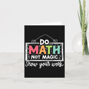 Carte Do Math Not Magic Funny Enseignant Math Back To Sc