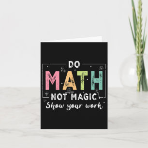 Carte Do Math Not Magic Funny Enseignant Math Back To Sc