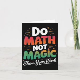 Carte Do Math Not Magic Funny Enseignant Math Back To Sc