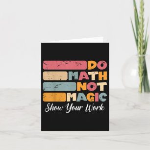 Carte Do Math Not Magic Funny Enseignant Math Back To Sc