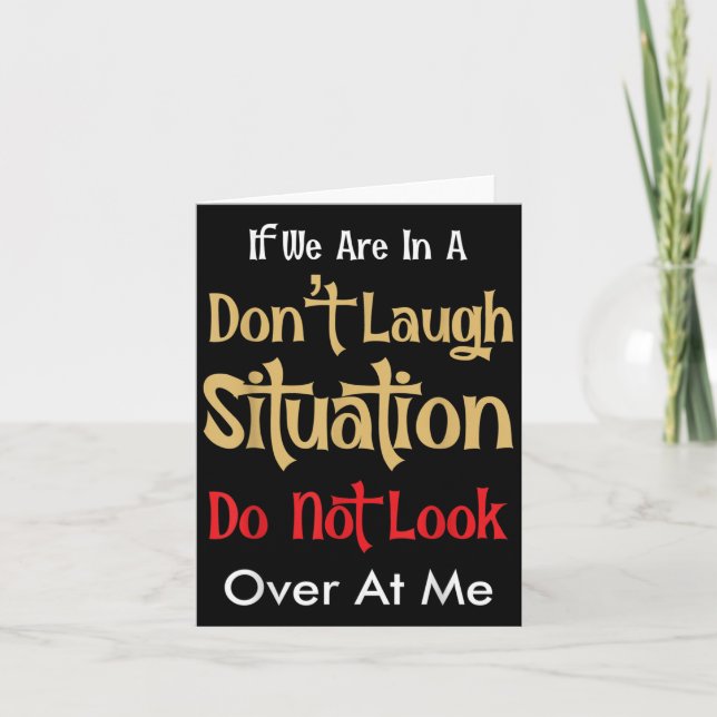 Carte Don’t Laugh Situation Dont Look Over At Me Funny Q (Devant)