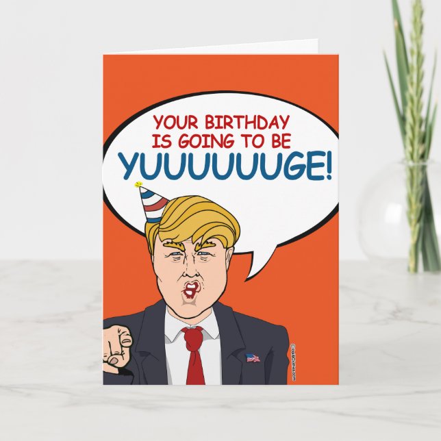 Carte Donald Trump Anniversaire - Ça va être Yuuuge ! (Devant)