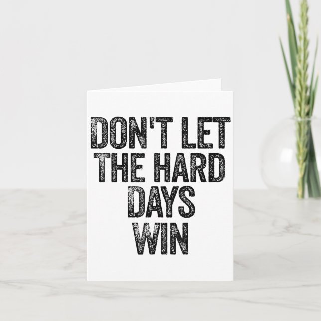Carte Don't Let The Hard Days Win Motivational  (Devant)