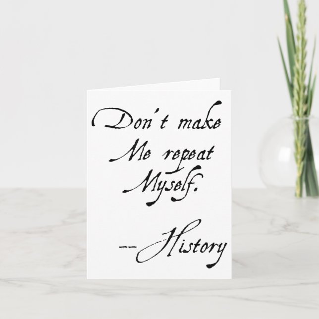 Carte Don't Make Me Repeat Myself History Funny Nerdy Ge (Devant)