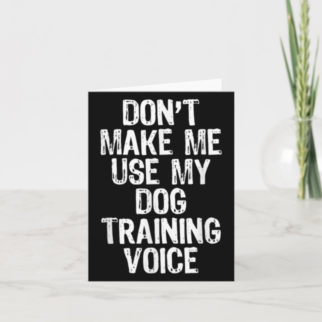 Carte Don't Make Me Use My Dog Training Voice Trainer Fu (Devant)