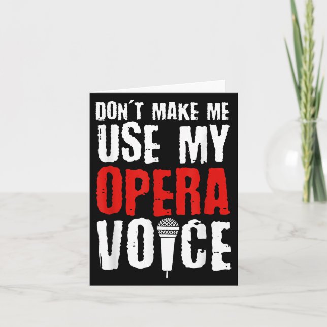 Carte Don't Make Me Use My Opera Voice Opera Singer  (Devant)