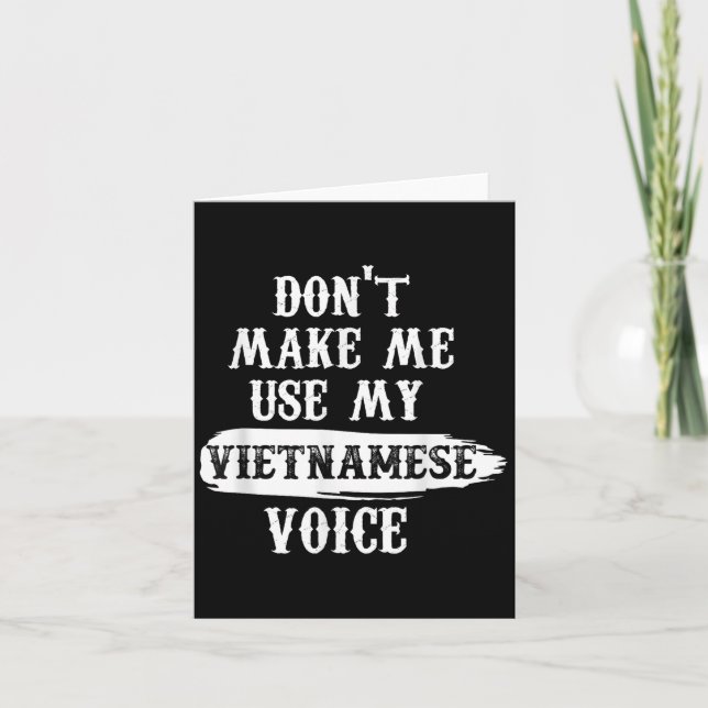 Carte Don't Make Me Use My Vietnamese Voice  (Devant)