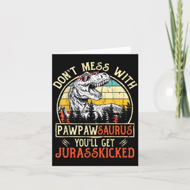 Carte Don't Mess With Pawpawsaurus You'll Get Jurkicked  (Devant)