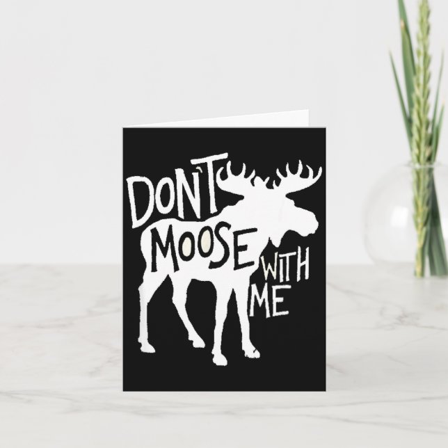 Carte Don't Moose With Me Tee Cute Moose Funny Design Mo (Devant)